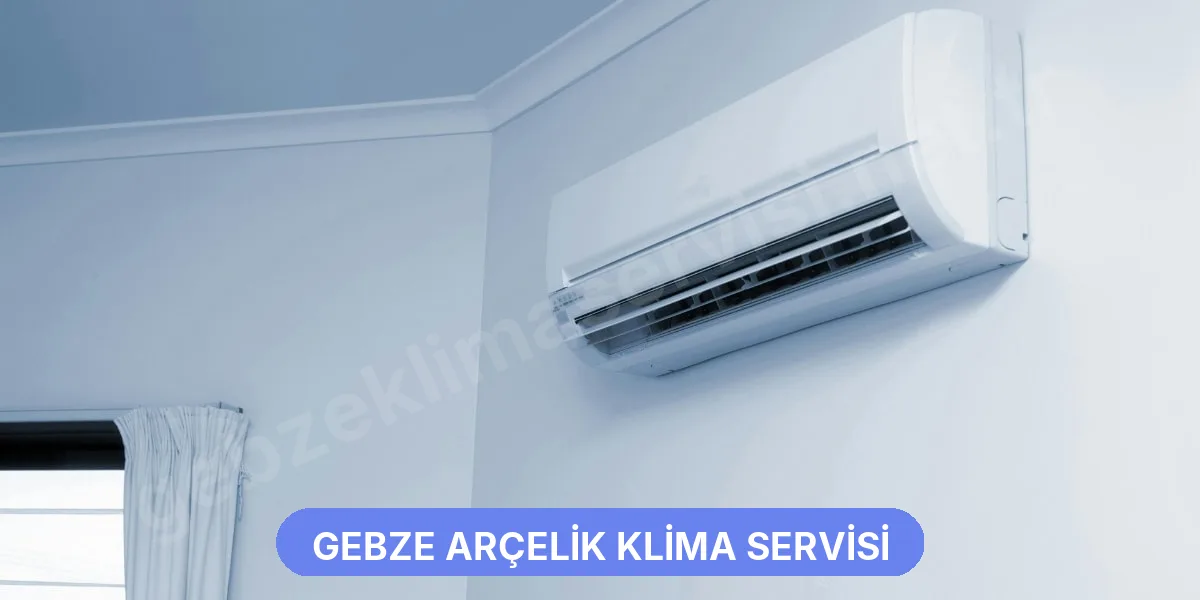 Gebze Arçelik Klima Servisi