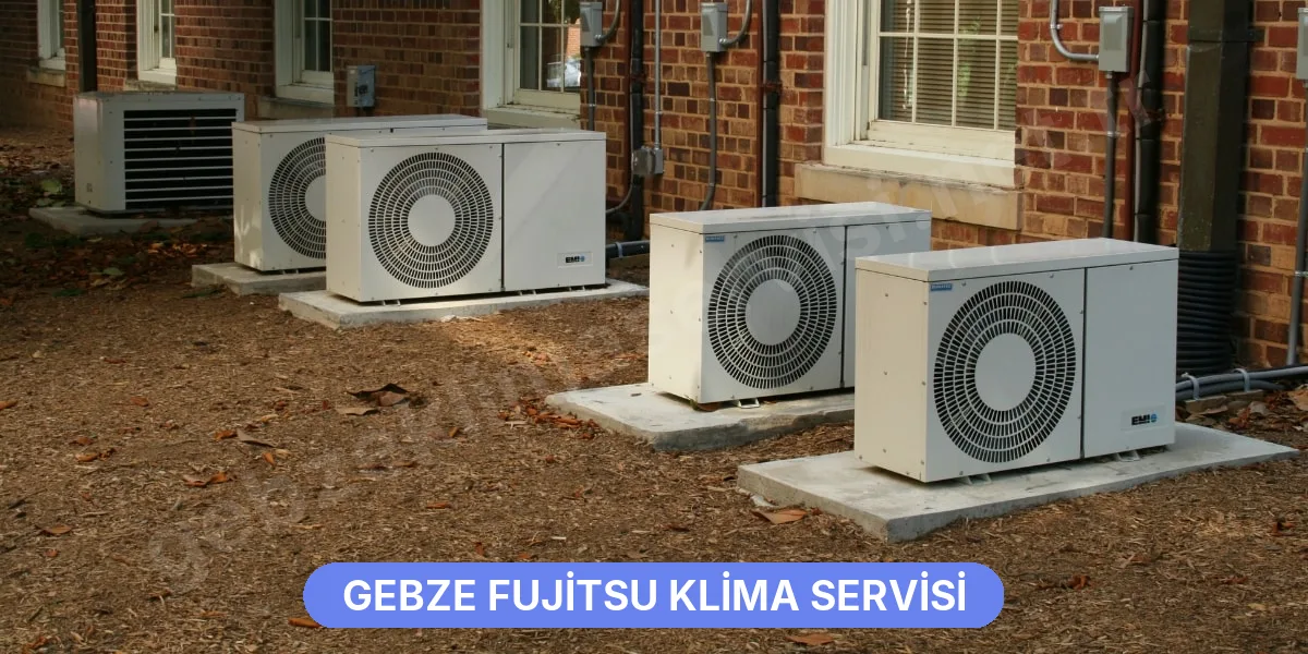 Gebze Fujitsu Klima Servisi
