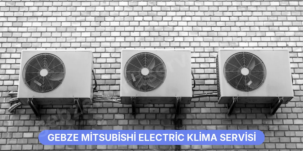 Gebze Mitsubishi Electric Klima Servisi