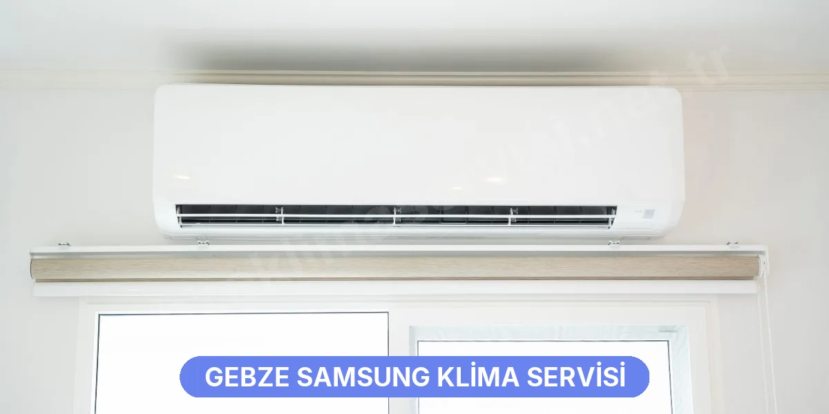 Gebze Samsung Klima Servisi