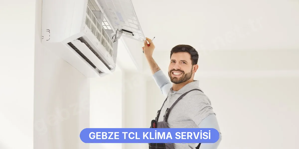 Gebze TCL Klima Servisi